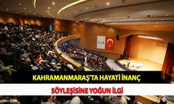 Kahramanmaraş'ta Hayati İnanç Söyleşisine Yoğun İlgi