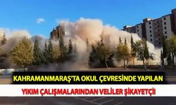 Kahramanmaraş'ta Okul Çevresinde Yapılan Yıkım Çalışmalarından Veliler Şikayetçi!