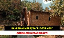 Kahramanmaraş'ta 'Su Değirmeni' Görenleri Hayran Bıraktı
