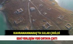 Kahramanmaraş'ta Sular Çekildi Eski Yerleşim Yeri Ortaya Çıktı