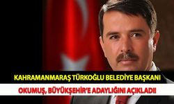 Kahramanmaraş Türkoğlu Belediye Başkanı Okumuş Büyükşehir’e Adaylığını Açıkladı!