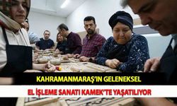 Kahramanmaraş’ın Geleneksel El İşleme Sanatı KAMEK’te Yaşatılıyor