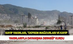 Kayıp Yakınları, "Deprem Mağdurları ve Kayıp Yakınlarıyla Dayanışma Derneği" Kurdu