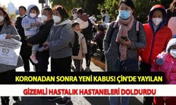 Koronadan Sonra Yeni Kabus! Çin'de Yayılan Gizemli Hastalık Hastaneleri Doldurdu