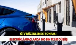 ÖTV Düzenlemesi Sonrası Elektrikli Araçlarda 500 Bin TL'lik Düşüş