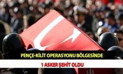 Pençe-Kilit Operasyonu Bölgesinde 1 Asker Şehit Oldu