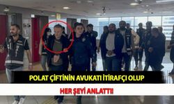 Polat Çiftinin Avukatı İtirafçı Olup Her Şeyi Anlattı!