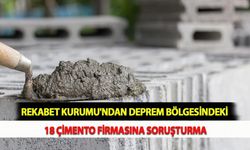Rekabet Kurumu'ndan Deprem Bölgesindeki 18 Çimento Firmasına Soruşturma