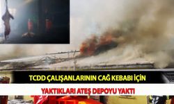 TCDD Çalışanlarının Cağ Kebabı İçin Yaktıkları Ateş Depoyu Yaktı