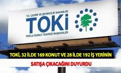 Toki, 32 İlde 169 Konut Ve 28 İlde 192 İş Yerinin Satışa Çıkacağını Duyurdu