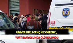 Üniversiteli Genç Kız, Öğrenci Yurdunun Banyosunda Ölü Bulundu
