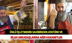 Ünlü İşletmenin Sahibinden Atatürk ve Silah Arkadaşlarına Ağır Hakaretler