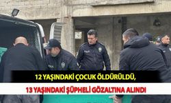 12 Yaşındaki Çocuk Öldürüldü, 13 Yaşındaki Şüpheli Gözaltına Alındı
