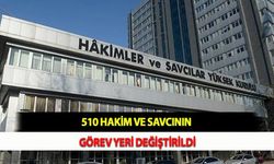 510 Hakim Ve Savcının Görev Yeri Değiştirildi
