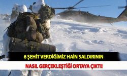 6 Şehit Verdiğimiz Hain Saldırının Nasıl Gerçekleştiği Ortaya Çıktı!