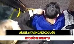 Ailesi, 8 Yaşındaki Çocuğu Otobüste Unuttu