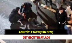 Annesiyle Tartışan Genç, Üst Geçitten Atladı!