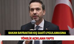 Bakan Bayraktar Kış Saati Uygulamasına Yönelik Açıklama Yaptı!