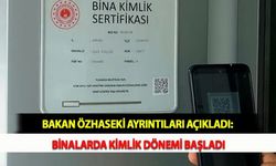 Bakan Özhaseki Ayrıntıları Açıkladı: Binalarda Kimlik Dönemi Başladı