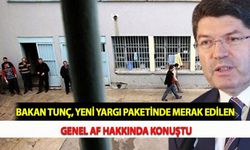 Bakan Tunç, Yeni Yargı Paketinde Merak Edilen Genel Af Hakkında Konuştu