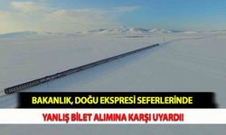Bakanlık Doğu Ekspresi Seferlerinde Yanlış Bilet Alımına Karşı Uyardı!