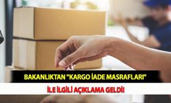 Bakanlıktan "Kargo İade Masrafları" İle İlgili Açıklama Geldi!