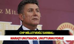 CHP Milletvekili Sarıbal: Maraş'ı Unutmadık, Unutturmuyoruz
