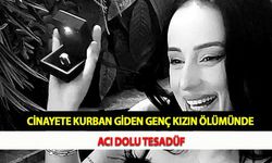 Cinayete Kurban Giden Genç Kızın Ölümünde Acı Dolu Tesadüf