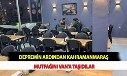 Depremin Ardından 'Kahramanmaraş Mutfağını' Van'a Taşıdılar