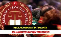 HSK Kararnamesi Yayımlandı: 506 Hakim ve Savcının Yeri Değişti