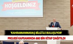 'Kahramanmaraş Bilgi İle Buluşuyor' Projesi Kapsamında 680 Bin Kitap Dağıtıldı