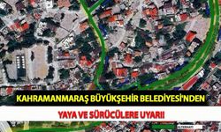 Kahramanmaraş Büyükşehir Belediyesi'nden Yaya ve Sürücülere Uyarı!
