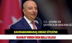 Kahramanmaraş Ebrar Sitesi'ne Ruhsat Veren İsim Belli Oldu!