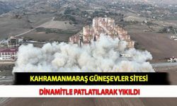 Kahramanmaraş Güneşevler Sitesi Dinamitle Patlatılarak Yıkıldı