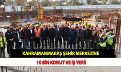 Kahramanmaraş Şehir Merkezine 10 Bin Konut ve İş Yeri!