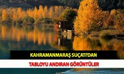 Kahramanmaraş Suçatı'dan Tabloyu Andıran Görüntüler