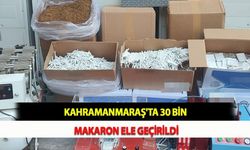 Kahramanmaraş'ta 30 Bin Makaron Ele Geçirildi