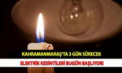 Kahramanmaraş'ta 3 Gün Sürecek Elektrik Kesintileri Bugün Başlıyor!
