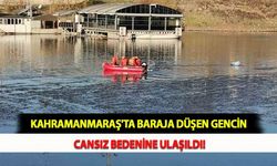 Kahramanmaraş'ta Baraja Düşen Gencin Cansız Bedenine Ulaşıldı!