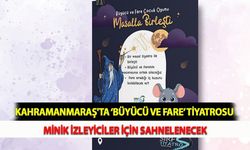 Kahramanmaraş'ta ‘Büyücü ve Fare’ Tiyatrosu Minik İzleyiciler İçin Sahnelenecek