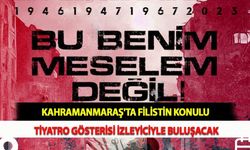 Kahramanmaraş'ta Filistin Konulu Tiyatro Gösterisi İzleyiciyle Buluşacak