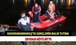 Kahramanmaraş'ta Gençlerin Balık Tutma Sevdası Kötü Bitti!