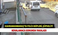 Kahramanmaraş'ta Polis Ekipleri, Şüpheliyi Kovalamaca Sonunda Yakaladı