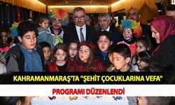 Kahramanmaraş'ta "Şehit Çocuklarına Vefa" Programı Düzenlendi