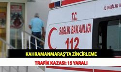Kahramanmaraş'ta Zincirleme Trafik Kazası: 15 Yaralı