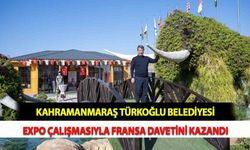 Kahramanmaraş Türkoğlu Belediyesi EXPO Çalışmasıyla Fransa Davetini Kazandı