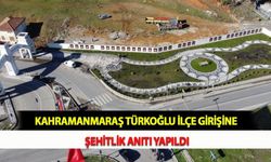 Kahramanmaraş Türkoğlu İlçe Girişine Şehitlik Anıtı Yapıldı