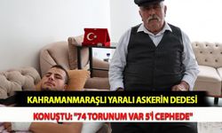 Kahramanmaraşlı Yaralı Askerin Dedesi Konuştu: "74 Torunum Var 5'i Cephede"