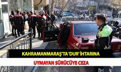 Kahramanmaraş’ta ‘Dur’ İhtarına Uymayan Sürücüye Ceza