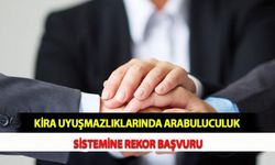 Kira Uyuşmazlıklarında Arabuluculuk Sistemine Rekor Başvuru